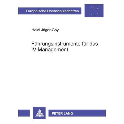 Führungsinstrumente für das IV-Management, Taschenbuch von Heidi Jäger-Goy, Peter Lang GmbH, Internationaler Verlag der Wissenschaften,