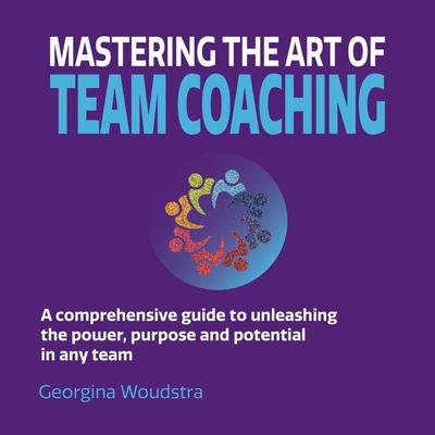 Mastering The Art of Team Coaching - Georgina Woudstra, Audio, 9781838467623
