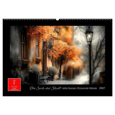 Die Seele der Stadt: stille Gassen, flüsternde Wände (Wandkalender 2027 DIN A2 quer), CALVENDO Monatskalender