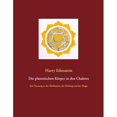 Die platonischen Körper in den Chakren, Taschenbuch von Harry Eilenstein, BoD – Books on Demand, 978-3-7526-4282-7