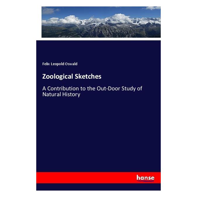 Hansebooks Zoological Sketches (Englisch, Softcover, Felix L. Oswald, Felix Leopold Oswald) (57139177)