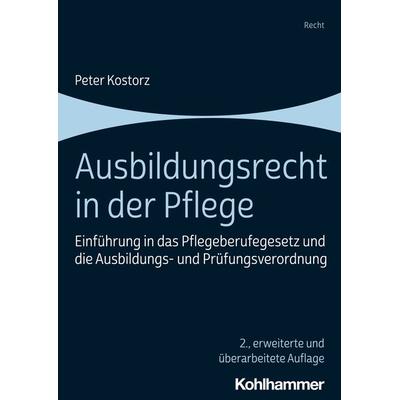 Ausbildungsrecht in der Pflege, Taschenbuch von Peter Kostorz, Kohlhammer, 978-3-17-041540-9