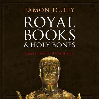 Royal Books and Holy Bones - Eamon Duffy, Audio, 9781399400183