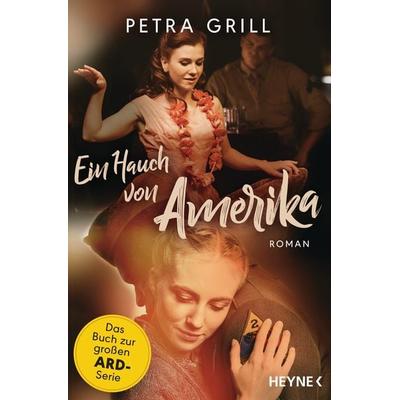 Ein Hauch von Amerika, Taschenbuch von Petra Grill, Heyne, 978-3-453-42590-3