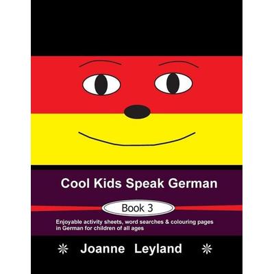 Cool Kids Speak German - Book 3, Taschenbuch von Joanne Leyland, Cool Kids Group, 978-1-914159-57-2
