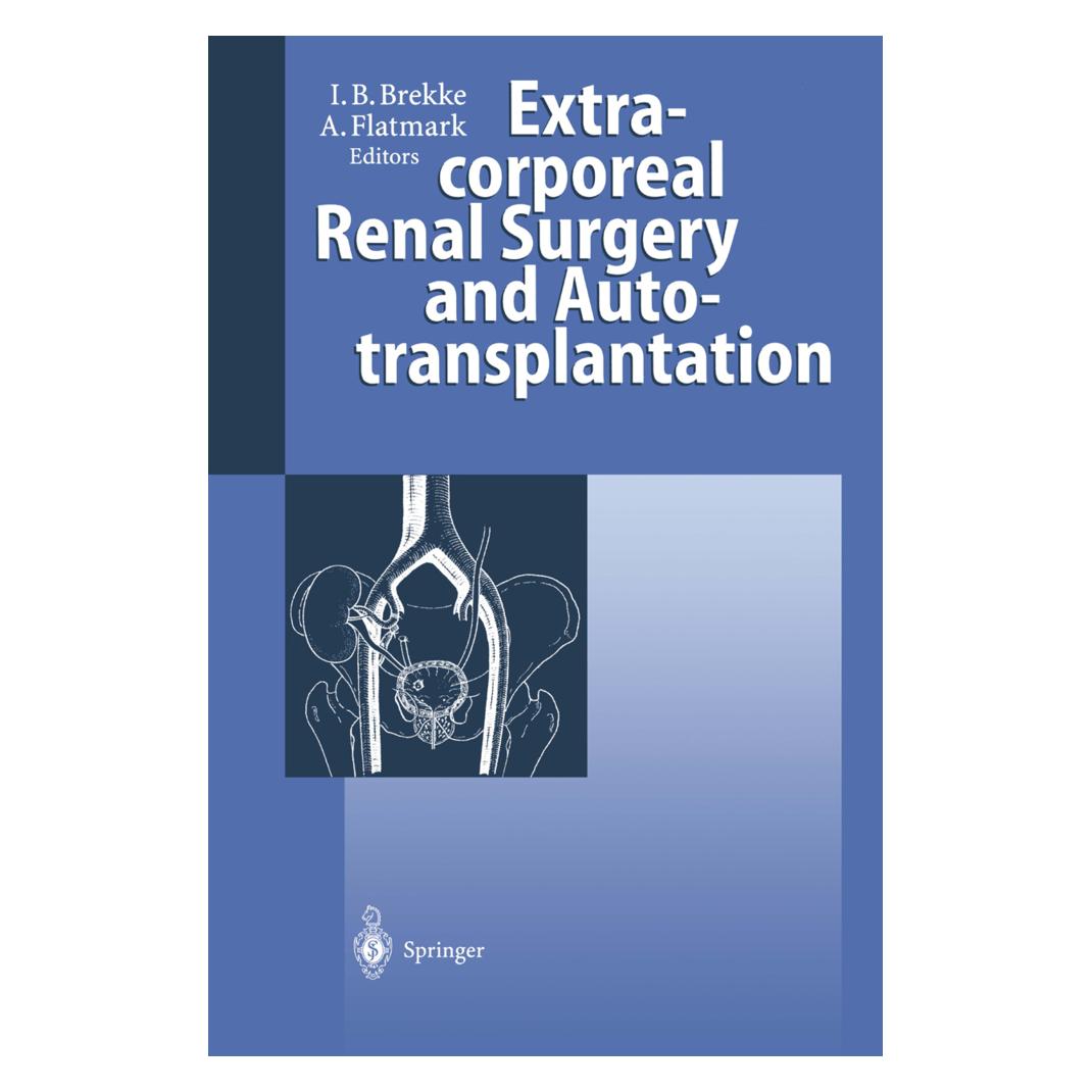 Springer Extracorporeal Renal Surgery and Autotransplantation (Englisch, Softcover, Audun Flatmark, B Brekke, Flatmark, Inge, Inge B. Brekke) (55507534)