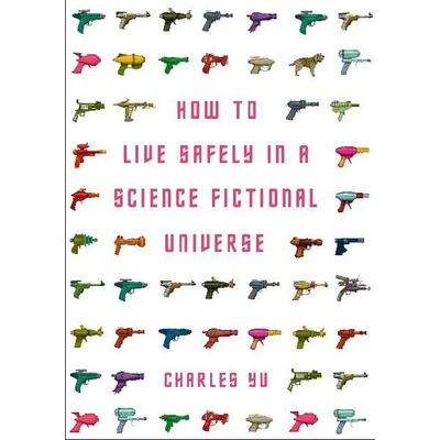 How to Live Safely in a Science Fictional Universe, Taschenbuch von Charles Yu, Atlantic Books, 978-1-84887-682-8