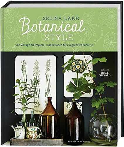 Selina Lake - Botanical Style: Von Vintage bis Tropical - Inspirationen für ein grüneres Zuhause - Preis vom 17.10.2026 19:25:27 h