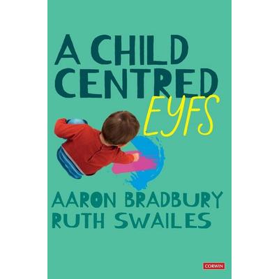 A Child Centred EYFS, Gebundene Ausgabe von Aaron Bradbury,Ruth Swailes, SAGE Publications, 978-1-5296-7322-7