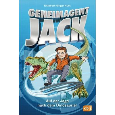 Geheimagent Jack - Auf der Jagd nach dem Dinosaurier, Gebundene Ausgabe von Elizabeth Singer Hunt, CBJ, 978-3-570-17558-3