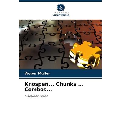 Knospen... Chunks ... Combos..., Taschenbuch von Weber Müller, Verlag Unser Wissen, 978-620-7-42045-2