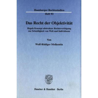 Das Recht der Objektivität., Gebundene Ausgabe von Wolf-Rüdiger Molkentin, Duncker & Humblot, 978-3-428-09922-1