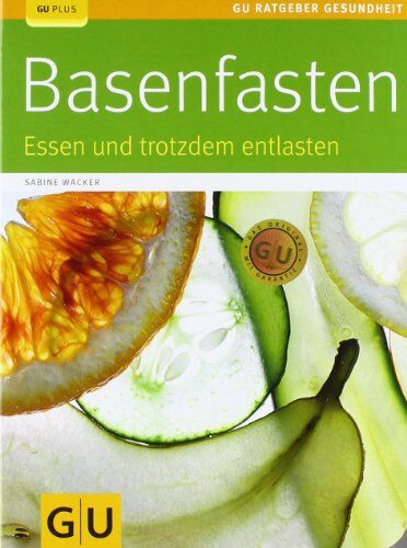 Sabine Wacker - Basenfasten: Essen und trotzdem entlasten (GU Ratgeber Gesundheit) - Preis vom 09.10.2026 07:28:09 h