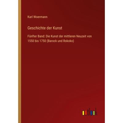 Geschichte der Kunst, Taschenbuch von Karl Woermann, Outlook, 978-3-368-28056-7