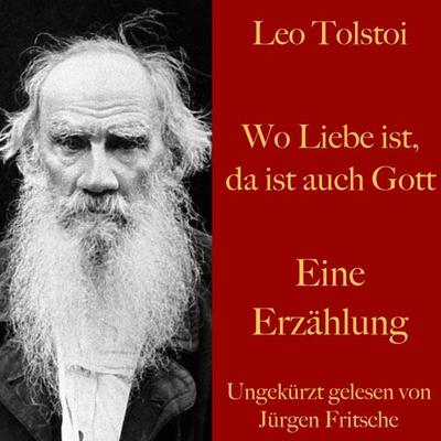 Leo Tolstoi: Wo Liebe ist, da ist auch Gott - Leo N. Tolstoi, Audio, 9783955975289