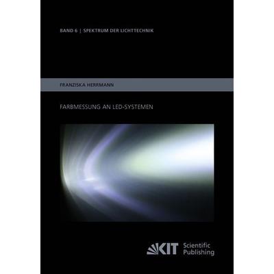 Farbmessung an LED-Systemen, Taschenbuch von Franziska Herrmann, KIT Scientific Publishing, 978-3-7315-0173-2