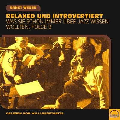 Was Sie schon immer über Jazz wissen wollten, Folge 9 - Ernst Weber, Audio, 9783991603344