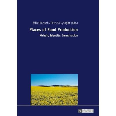 Places of Food Production, Taschenbuch von , Peter Lang GmbH, Internationaler Verlag der Wissenschaften, 978-3-631-72782-9