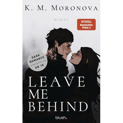 Leave Me Behind, Taschenbuch von K. M. Moronova, Blush Blanvalet, 978-3-7341-1520-2