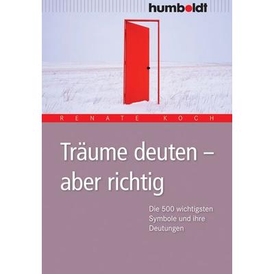 Träume deuten - aber richtig, Geheftet von Renate Koch, Humboldt Verlag, 978-3-89994-208-8