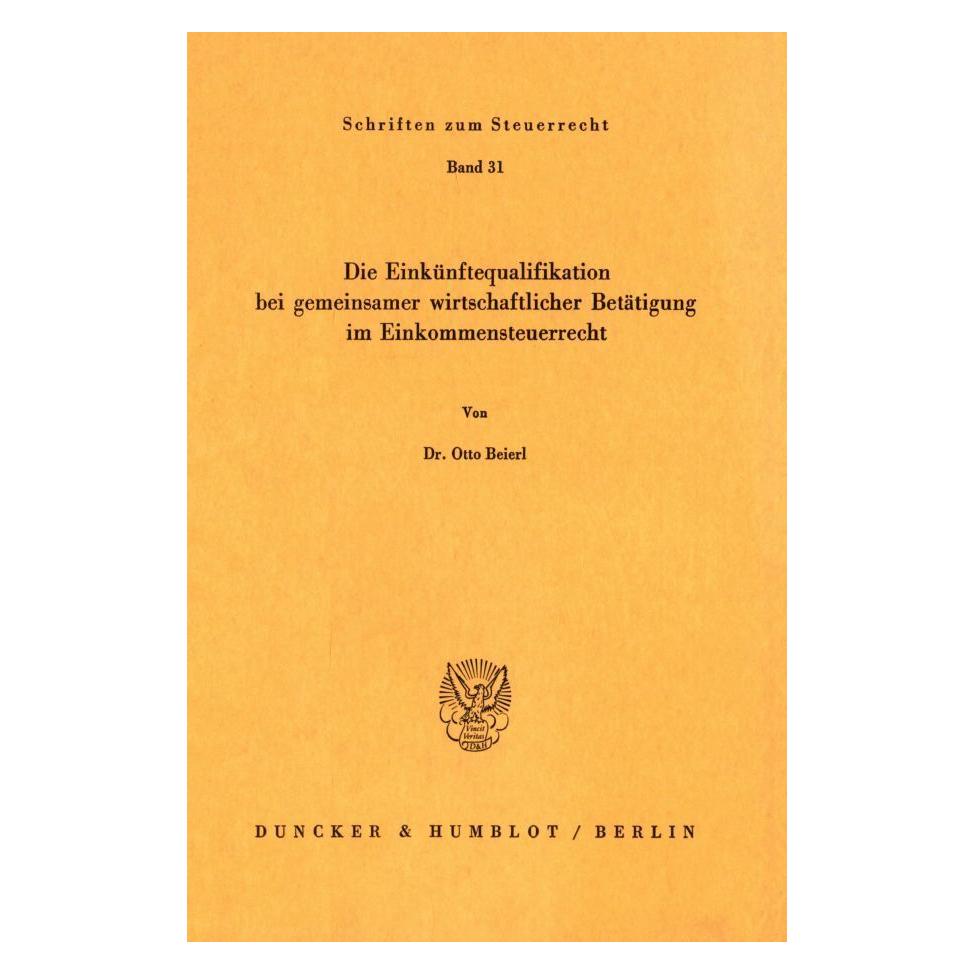 Duncker & Humblot Die Einkünftequalifikation bei gemeinsamer wirtschaftlicher Betätigung im Einkommensteuerrecht. (Deutsch, Softcover, Otto Beierl) (55344621)