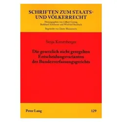 Die gesetzlich nicht geregelten Entscheidungsvarianten des Bundesverfassungsgerichts, Fachbücher von Senja Fischer