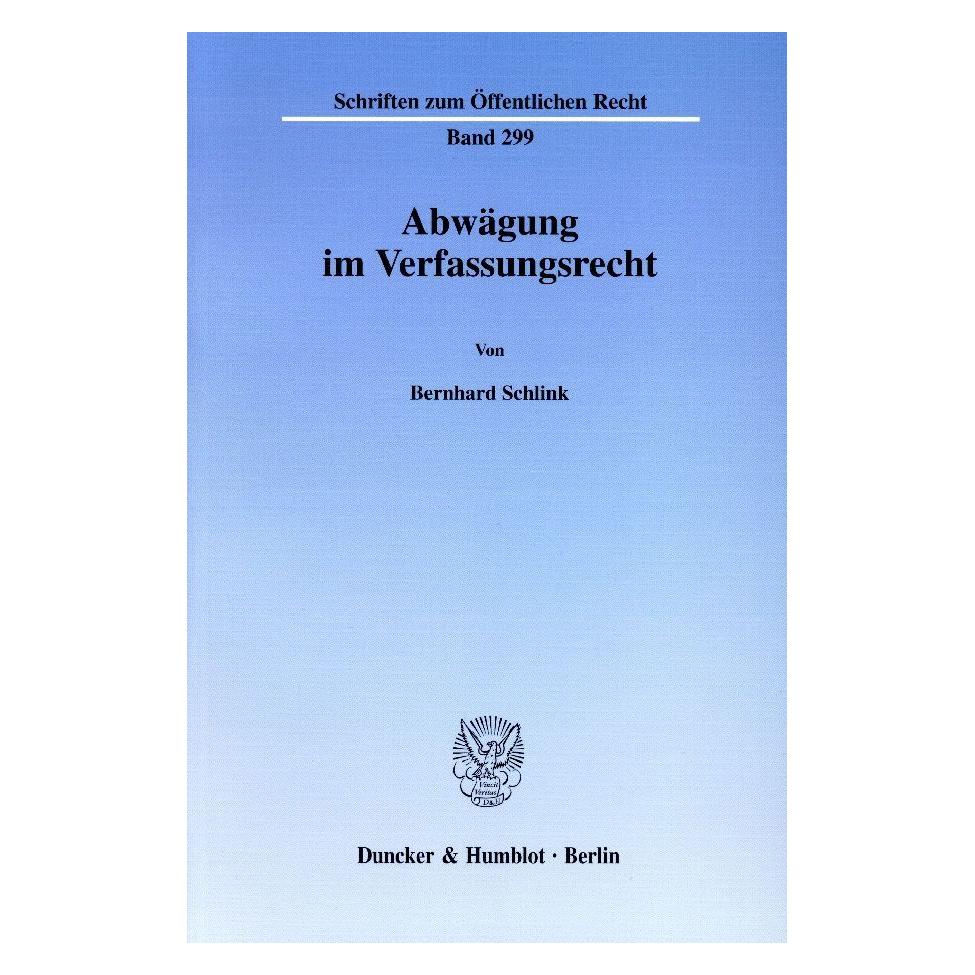 Duncker & Humblot Abwägung im Verfassungsrecht. (Deutsch, Softcover, Bernhard Schlink) (35132972)