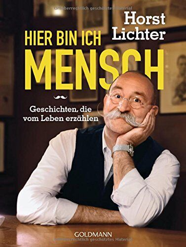 Horst Lichter - Hier bin ich Mensch: Geschichten, die vom Leben erzählen - Preis vom 11.10.2026 15:43:13 h