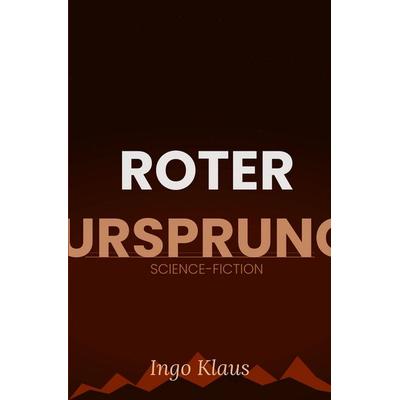 Roter Ursprung, Taschenbuch von Ingo Klaus, Tolino media, 978-3-8194-5103-4