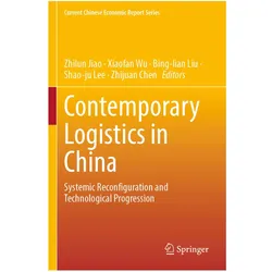 Contemporary Logistics in China, Fachbücher von Zhijuan Chen, Xiaofan Wu, Zhilun Jiao, Shao-ju Lee, Bing-lian Liu et al