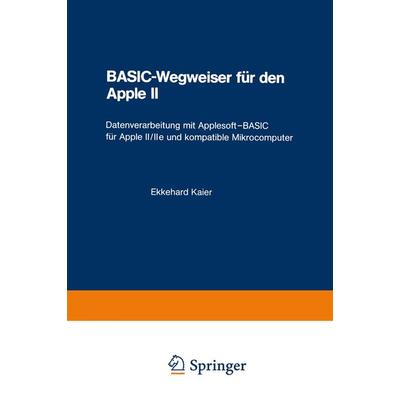 BASIC-Wegweiser für den Apple II, Taschenbuch von Ekkehard Kaier, Vieweg & Teubner, 978-3-528-04259-2