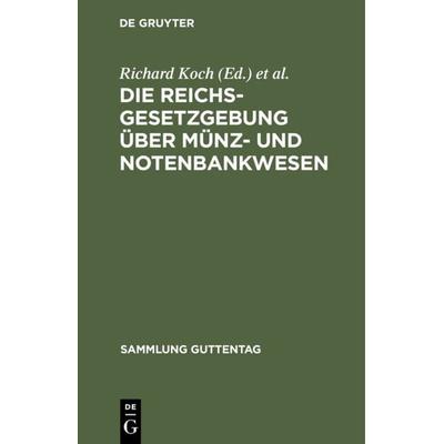 Die Reichsgesetzgebung über Münz- und Notenbankwesen, Gebundene Ausgabe von , De Gruyter, 978-3-11-121029-2