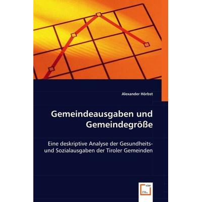 Hörbst, A: Gemeindeausgaben und Gemeindegröße, Taschenbuch von Alexander Hörbst, VDM, 978-3-639-02491-3