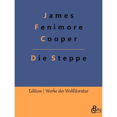 Die Steppe, Taschenbuch von James Fenimore Cooper, Gröls Verlag, 978-3-96637-405-7