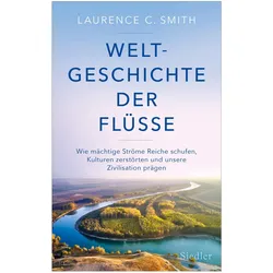 Weltgeschichte der Flüsse, Sachbücher von Laurence C. Smith