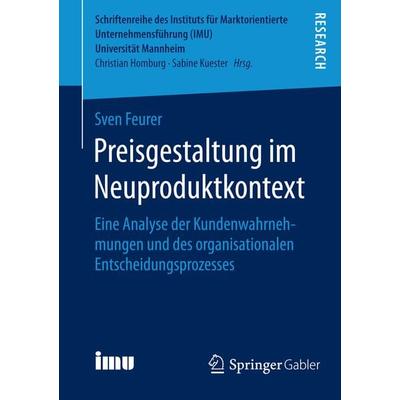 Preisgestaltung im Neuproduktkontext, Taschenbuch von Sven Feurer, Springer Fachmedien Wiesbaden GmbH, 978-3-658-08116-4