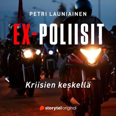 Ex-poliisit – Kriisien keskellä - Petri Launiainen, Audio, 9789180354431