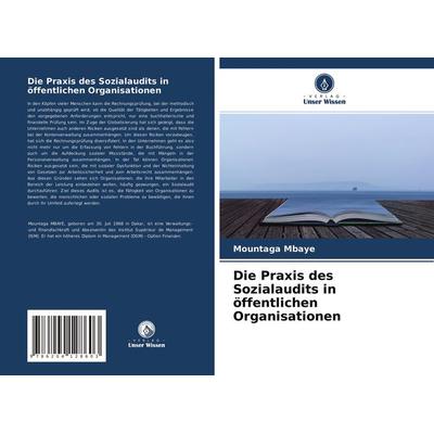 Die Praxis des Sozialaudits in öffentlichen Organisationen, Taschenbuch von Mountaga Mbaye, Verlag Unser Wissen, 978-620-4-12860-3