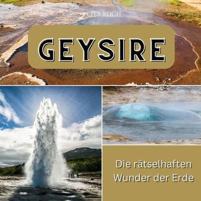 Geysire, Taschenbuch von Peter Koch, 27amigos, 978-3-7505-6311-7