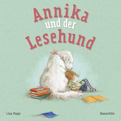 Annika und der Lesehund, Gebundene Ausgabe von Lisa Papp, Baeschlin, 978-3-03893-008-2