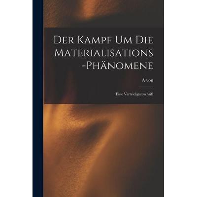 Der Kampf um die Materialisations-Phänomene, Taschenbuch von A. Schrenck-Notzing, British Library, Historical Print Editions, 978-1-01-616679-9