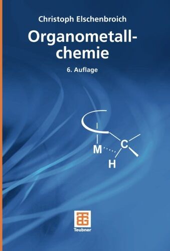 Christoph Elschenbroich - Organometallchemie (Teubner Studienbücher Chemie) (German Edition) - Preis vom 19.10.2026 19:33:35 h