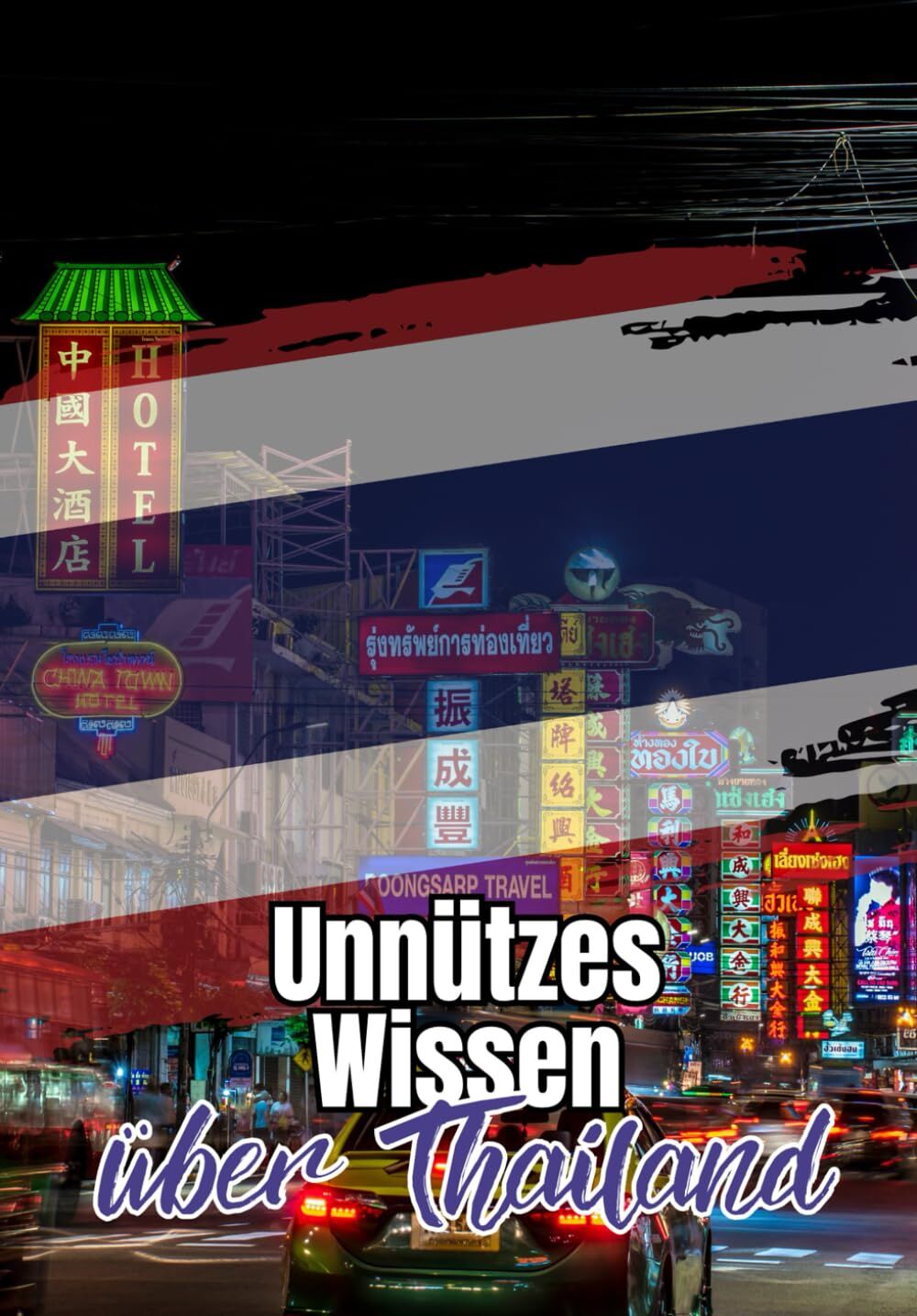 Unnützes Wissen über Thailand: Erstaunliche Fakten rund um Politik, Geschichte und Kultur Thailands - Preis vom 10.10.2026 11:48:34 h