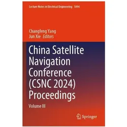 China Satellite Navigation Conference (CSNC 2024) Proceedings, Fachbücher von Jun Xie, Changfeng Yang