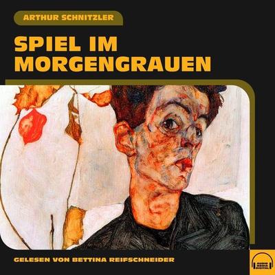 Spiel im Morgengrauen - Arthur Schnitzler, Audio, 9783991550891