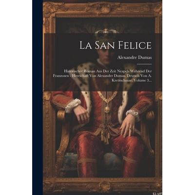 La San Felice, Taschenbuch von Alexandre Dumas, Legare Street Press, 978-1-02-237298-6