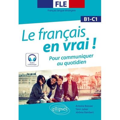 FLE. Le français en vrai ! Pour communiquer au quotidien (B1-C1) (avec fichiers audio)(Français langue étrangère), Taschenbuch von Antoine Boissier,