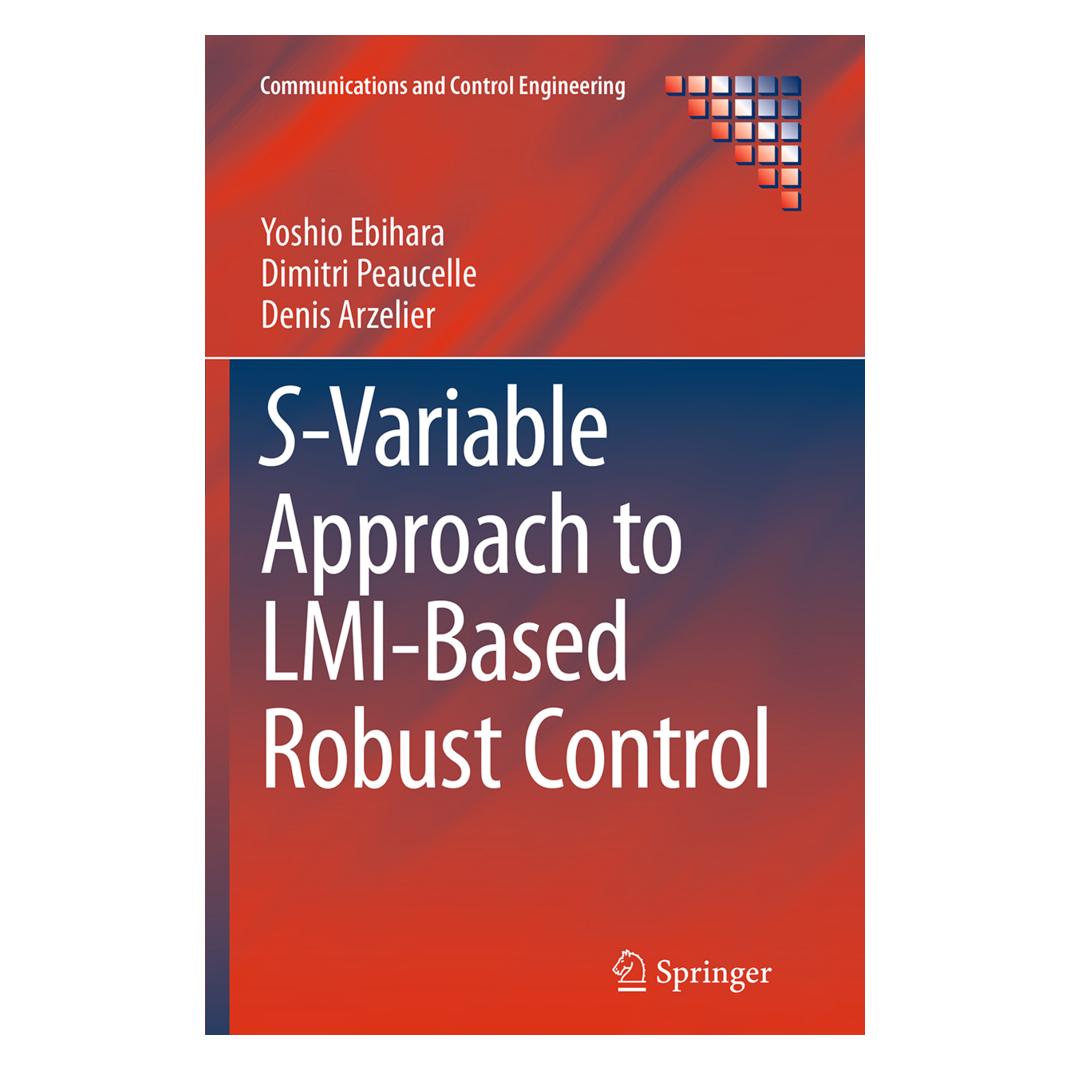 Springer S-Variable Approach to LMI-Based Robust Control (Englisch, Softcover, Denis Arzelier, Dimitri Peaucelle, Yoshio Ebihara) (55828763)