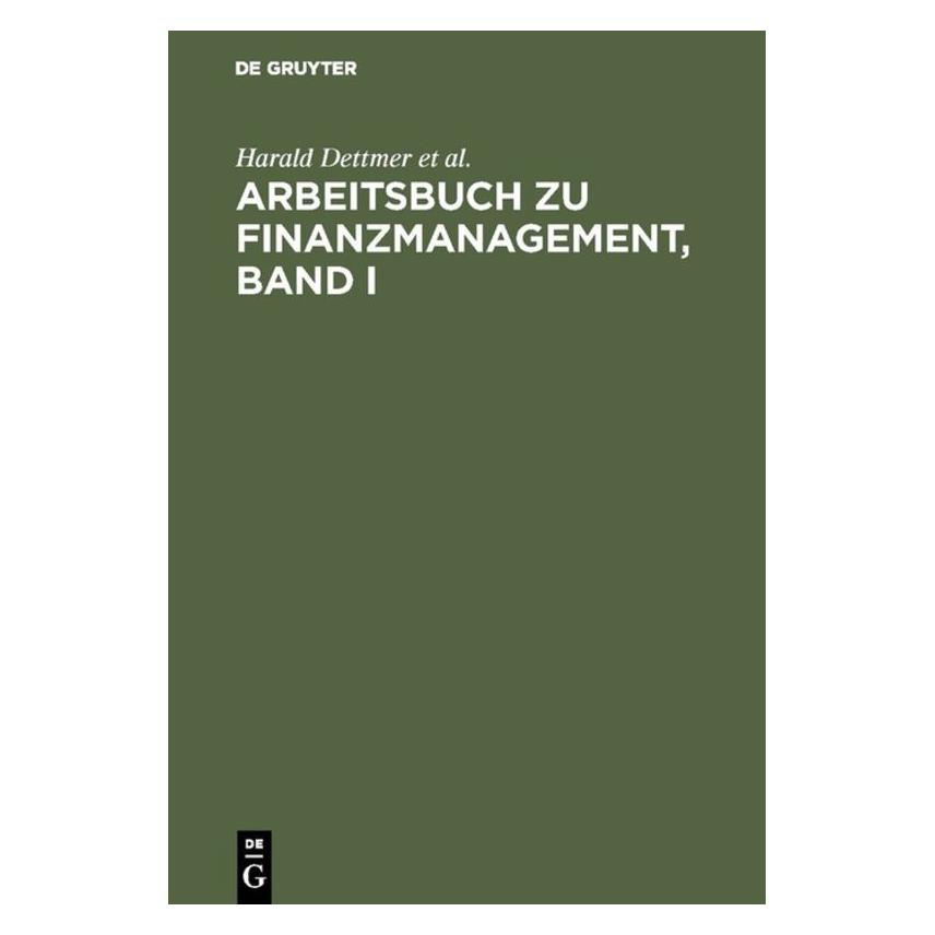 De Gruyter Finanzmanagement.1 Arbeitsbuch (Deutsch, Hardcover, Harald Dettmer, Ludwig u a Himstedt, Thomas Hausmann) (67827969)