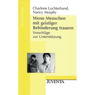 Wenn Menschen mit geistiger Behinderung trauern., Taschenbuch von Charlene Luchterhand,Nancy Murphy, Juventa Verlag ein Imprint der Beltz
